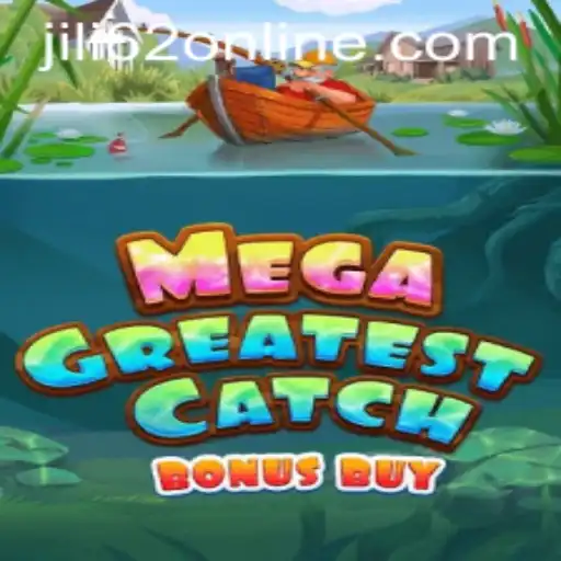 MegaGreatestCatchBonusBuy: An In-Depth Look at the Newest Sensation at JILI62.COM